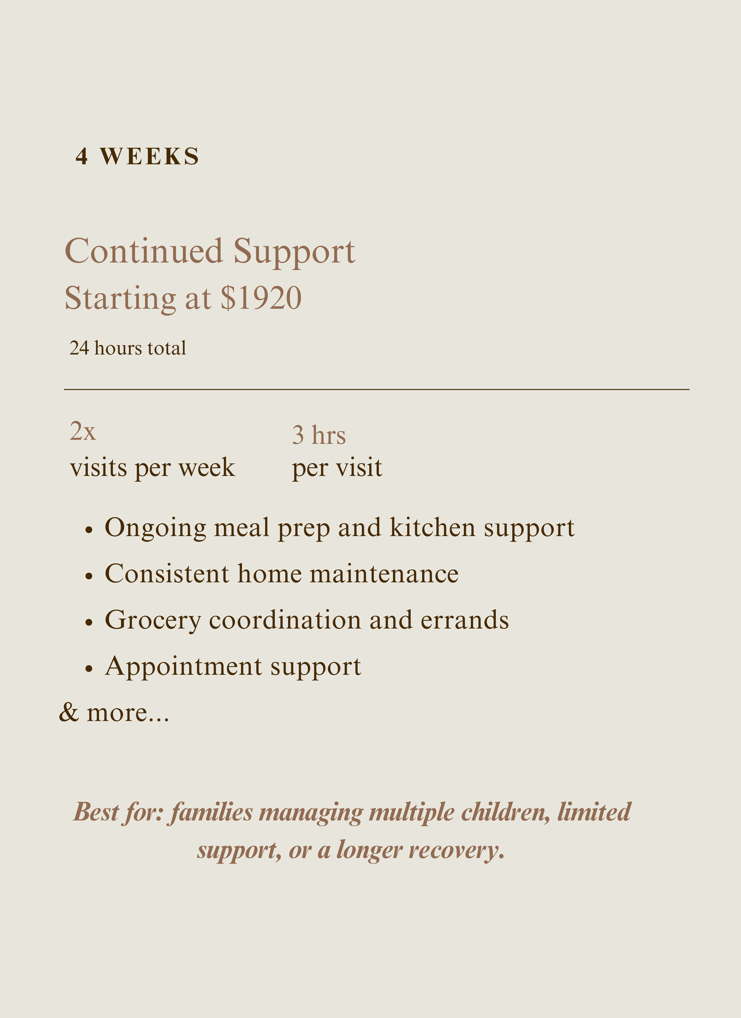 Ongoing support, weekly visits, home maintenance, grocery coordination, appointment support, and more.