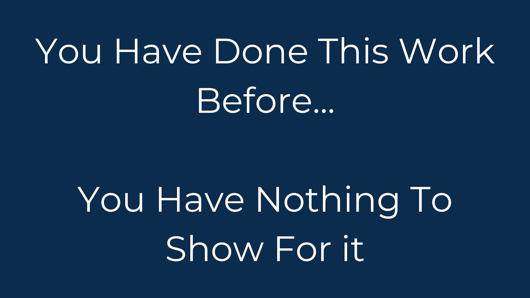Every Time Something Happens, You Are Starting Over