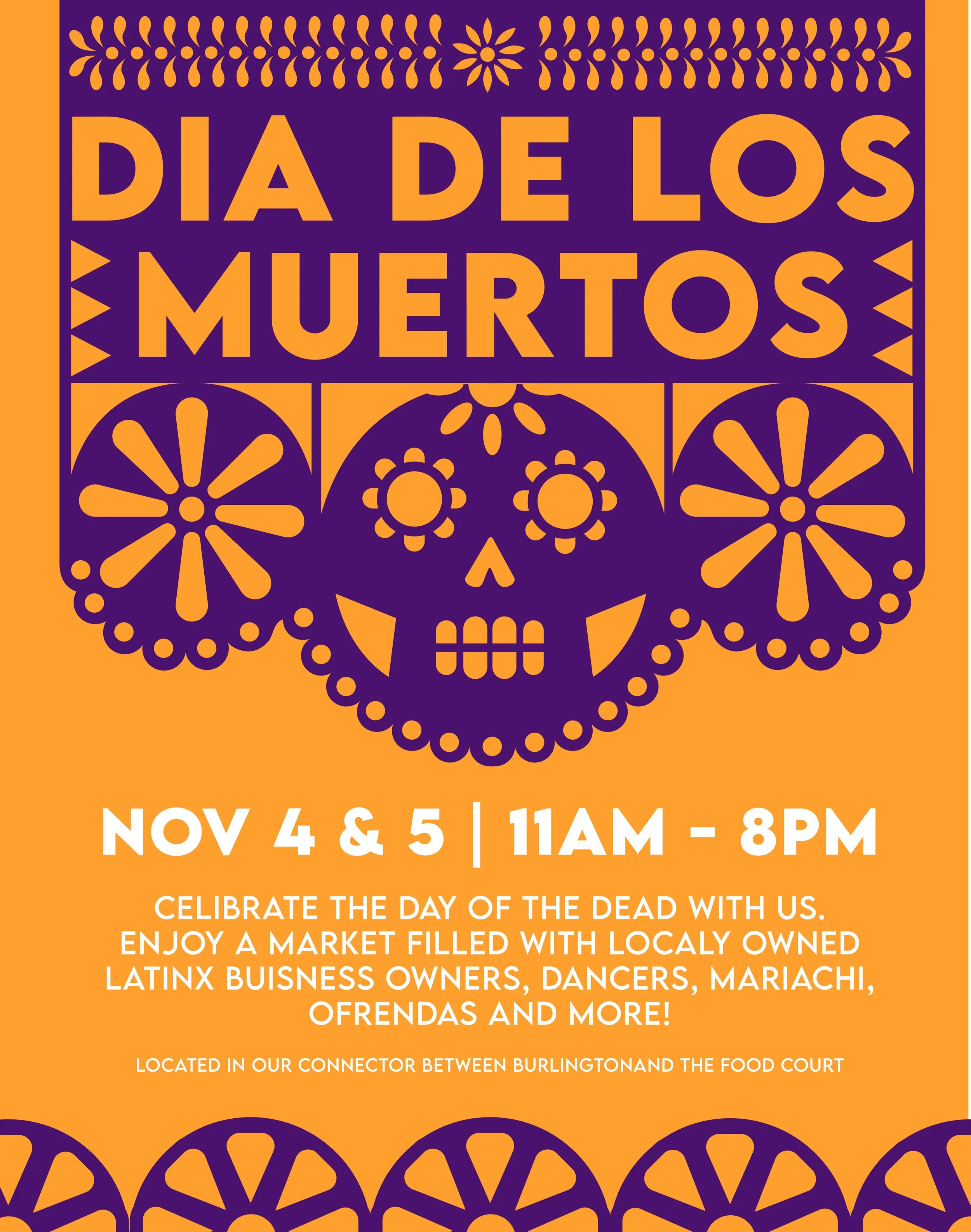 Dia de los Muertos event poster featuring purple and orange design with decorative skull and floral patterns, event details for November 4-5, 11 AM to 8 PM, including activities such as a market, dancers, mariachi, and ofrendas. Location mentioned between Burlington and the food court.