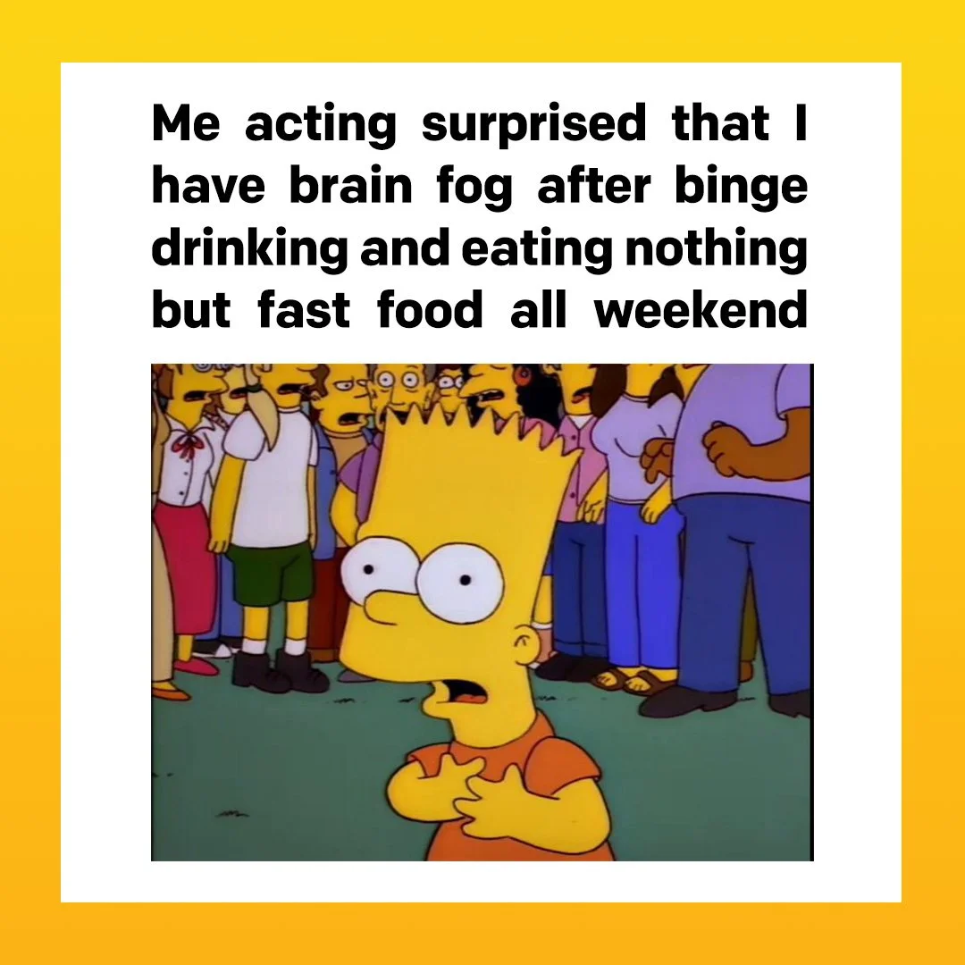Meme with cartoon character looking surprised, captioned "Me acting surprised that I have brain fog after binge drinking and eating nothing but fast food all weekend."