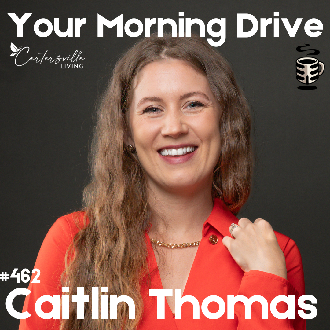 462 - A Story of Community, Challenges &amp; Cartersville Living w/ Caitlin Thomas