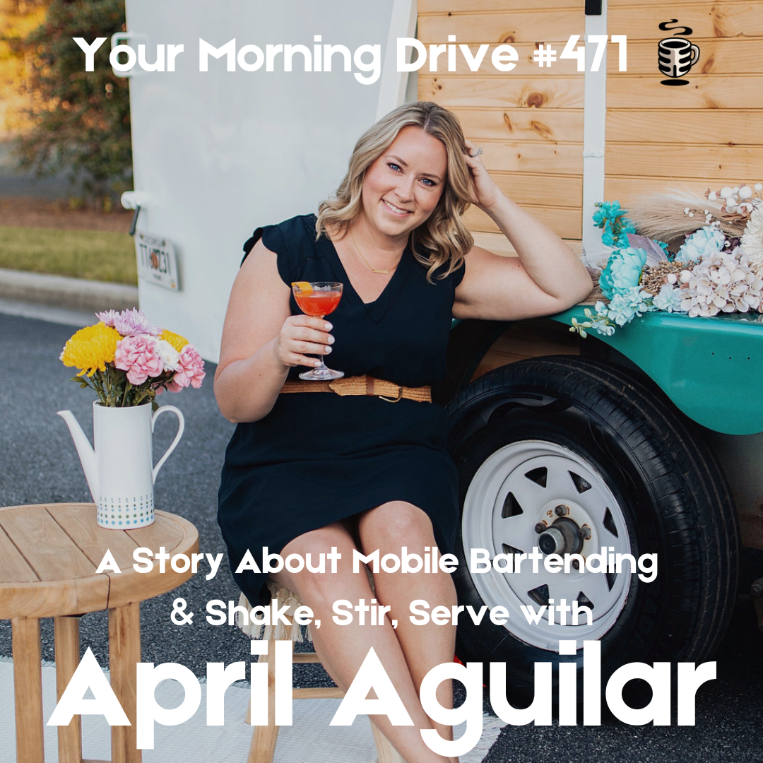 471 - A Story About Mobile Bartending &amp; Shake, Stir, Serve w/April Aguilar