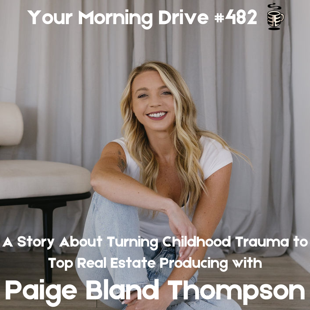 482 - A Story About Turning Childhood Trauma to Top Real Estate Producing w/ Paige Bland Thompson