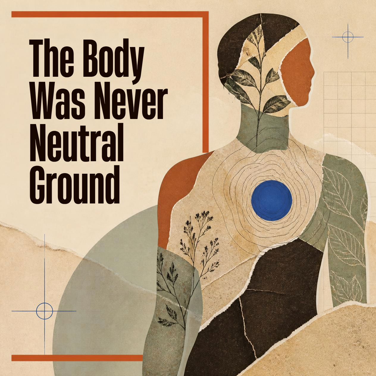 The Body Was Never Neutral Ground