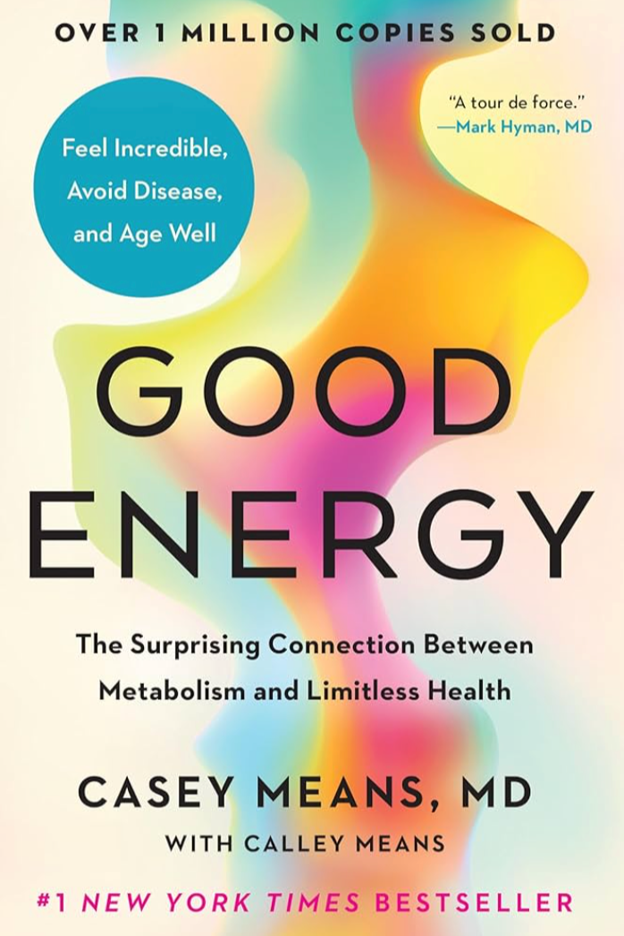 **Good Energy** (2024) by Dr. Casey Means, MD, and Calley Means argues that poor cellular metabolism—specifically dysfunctional mitochondria—is the root of most chronic diseases. The book shifts health from symptom-focused medicine to building “good 