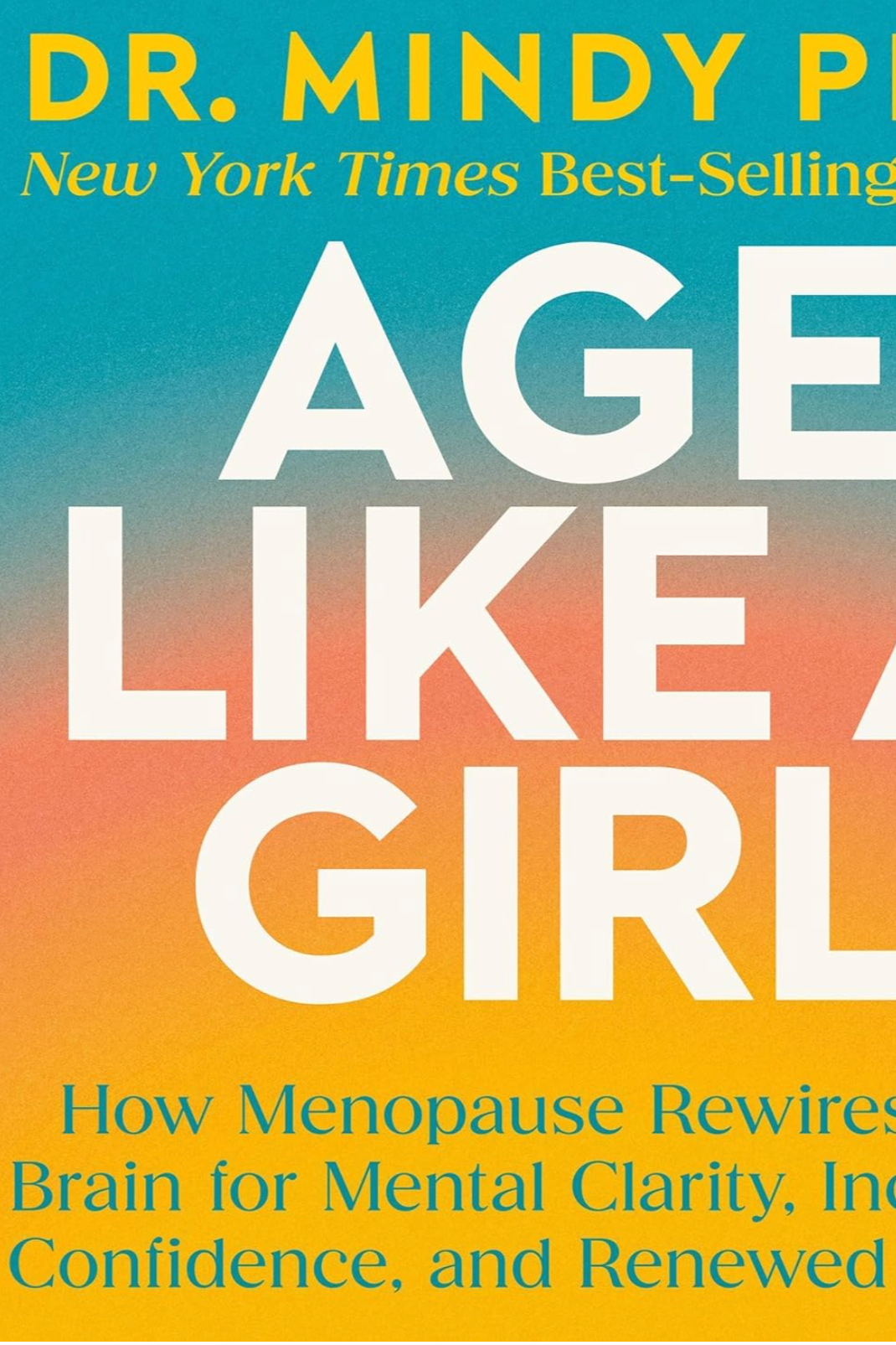 **Age Like a Girl** (2025) by Dr. Mindy Pelz reframes menopause as a powerful brain upgrade for greater clarity, confidence, resilience, and energy—not decline. Drawing on evolutionary science and her prior work, Pelz offers practical strategies (hor