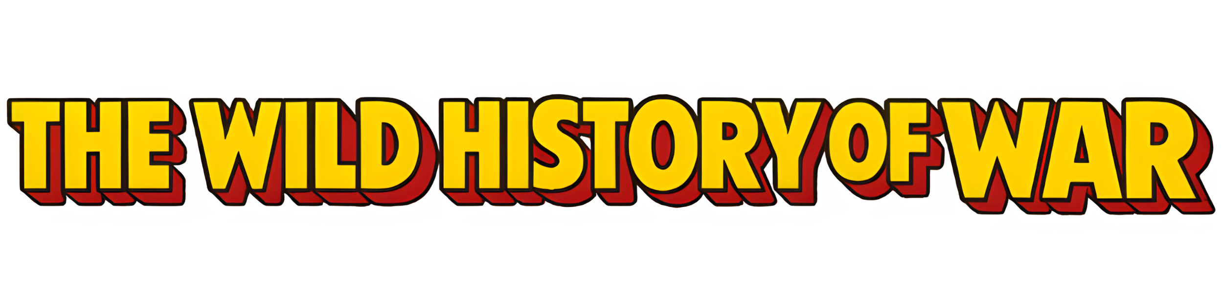 Title graphic with bold yellow and red lettering reading 'The Wild History of War'.