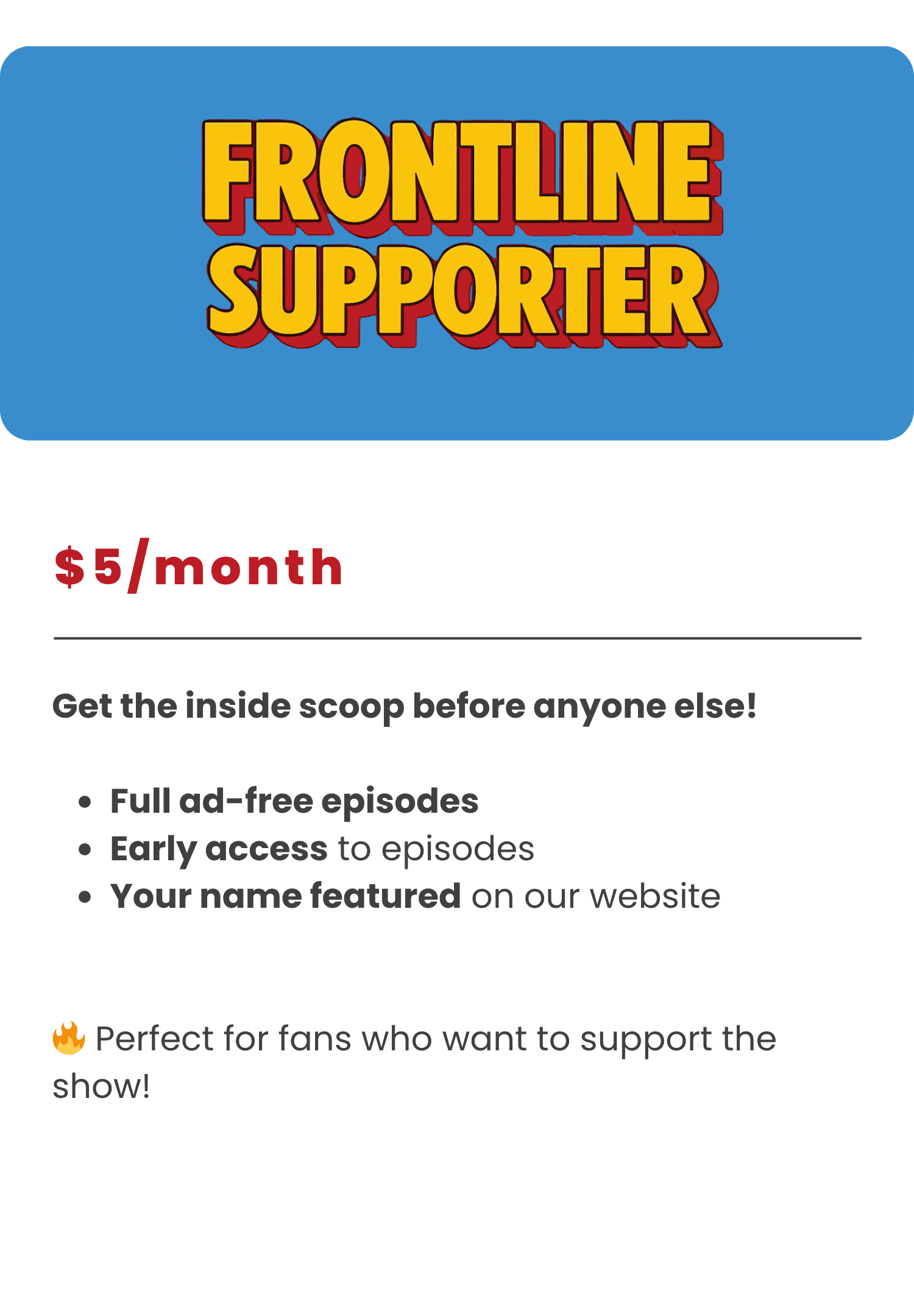 Patreon Tier Information Card for the tier Frontline Supporter, offering $5/month plan with benefits such as ad-free episodes, early access, and featuring the subscriber's name on the website. Includes a statement about supporting the show.