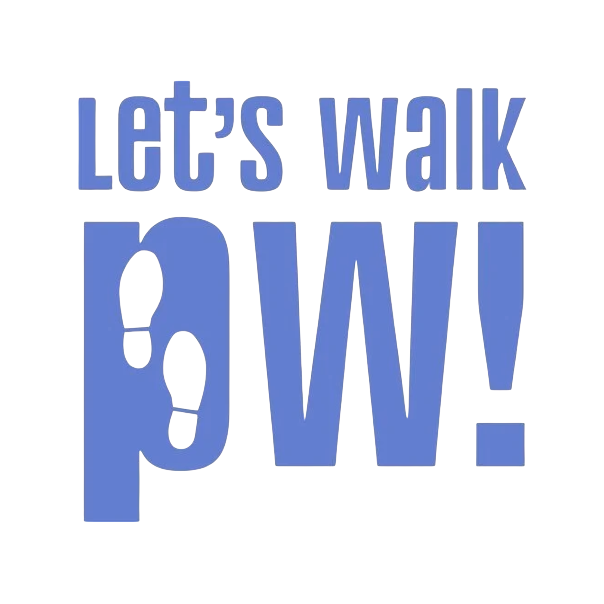 Text graphic with the phrase "Let's walk PW!" in blue letters, with a pair of footprints incorporated into the design.