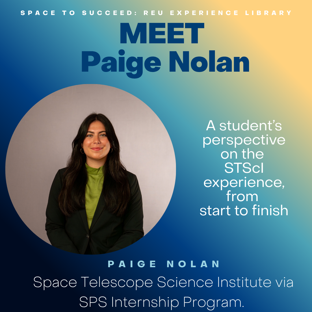Paige’s Experience: &nbsp;Space Telescope Science Institute via SPS Internship Program.&nbsp;