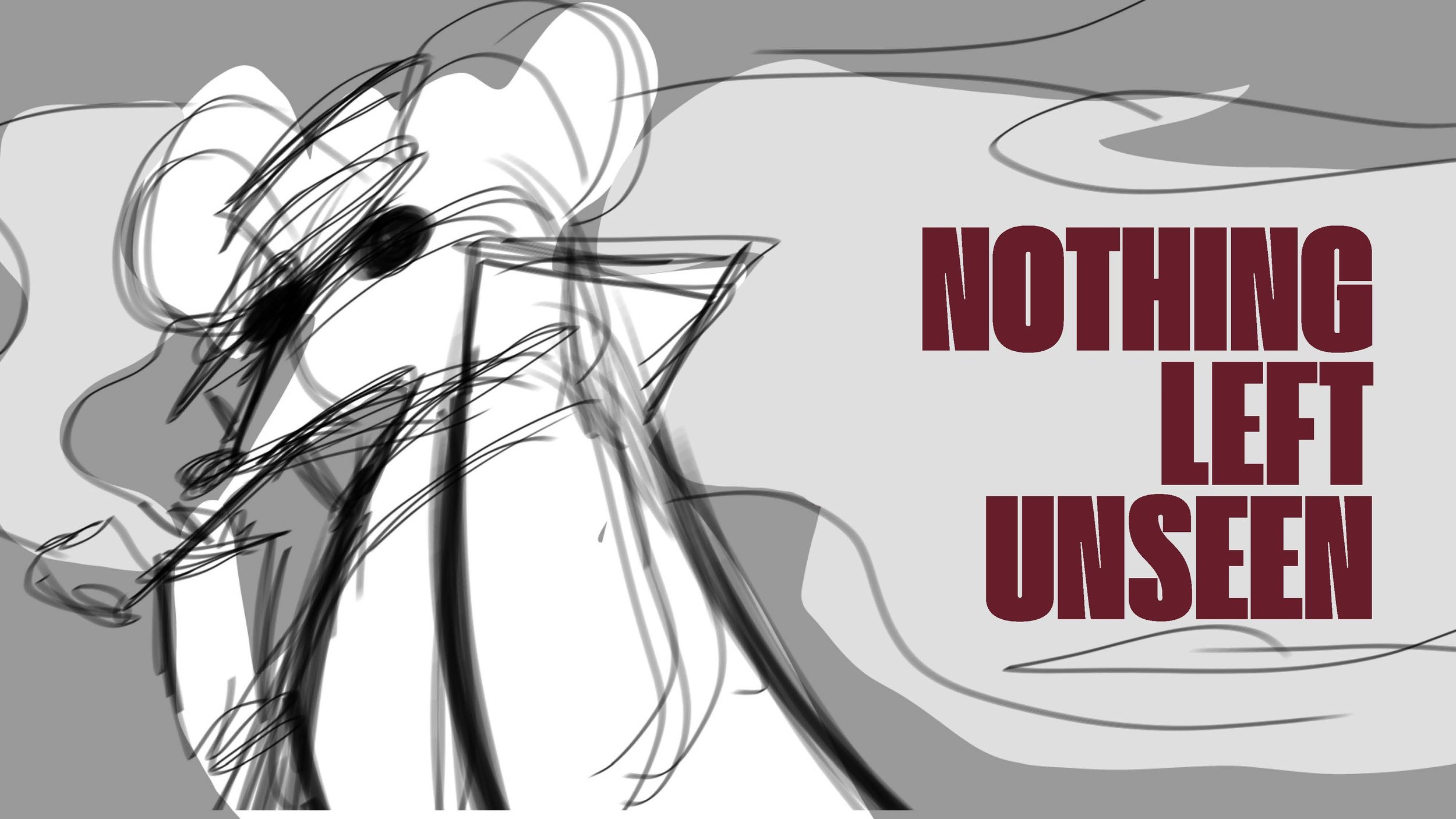 A sketch of a figure with their hand raised to their forehead, with the text 'Nothing Left Unseen' in bold maroon letters on the right side.