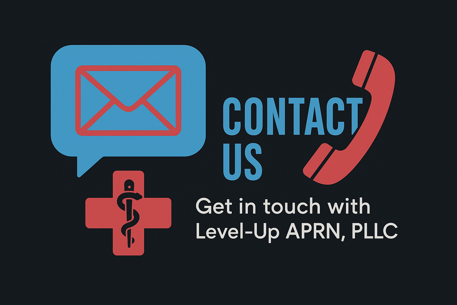 Contact us graphic with email icon, medical cross with caduceus, and phone icon, and text inviting to get in touch with Level-Up APRN, PLLC.