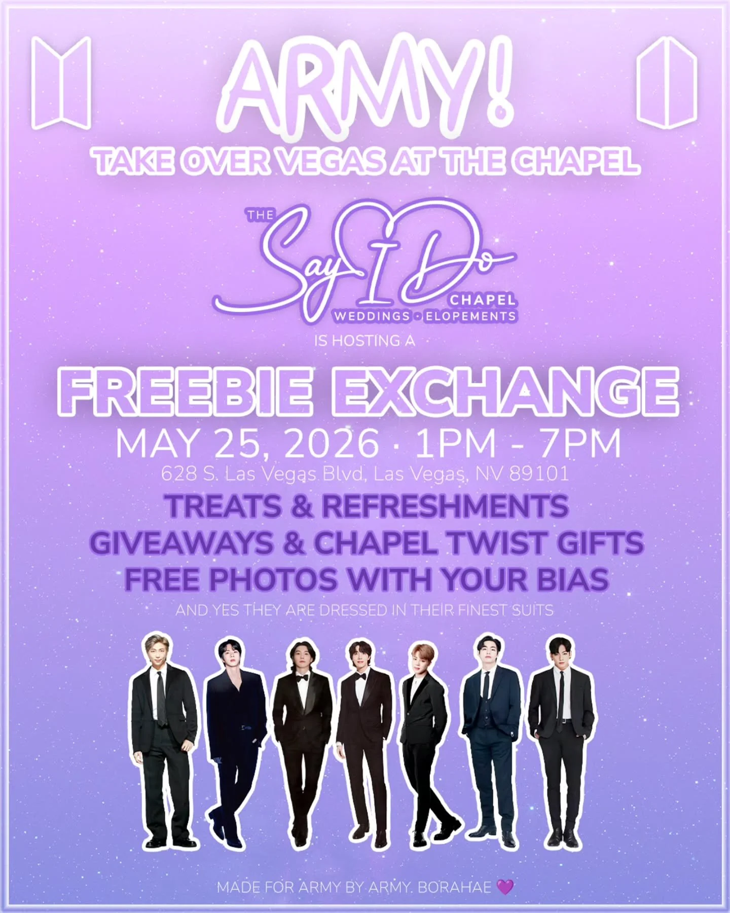 In honor of BTS taking over Las Vegas, The Say I Do Chapel is throwing a special event just for ARMY! Before you head out to celebrate the boys, come stop by the chapel for a day of free fun, community, and unforgettable memories.

​📅 Date: Monday, 