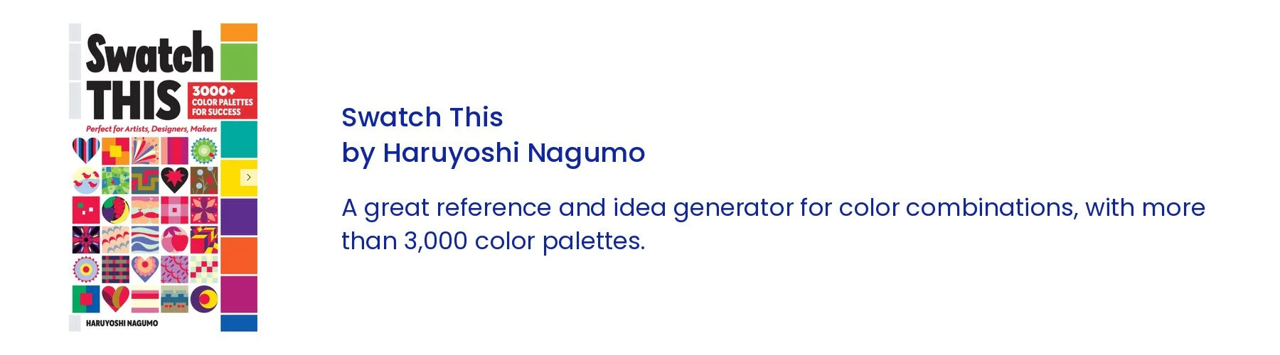 Swatch This by Haruyoshi Nagumo. A great reference and idea generator for color combinations, with more than 3,000 color palettes.