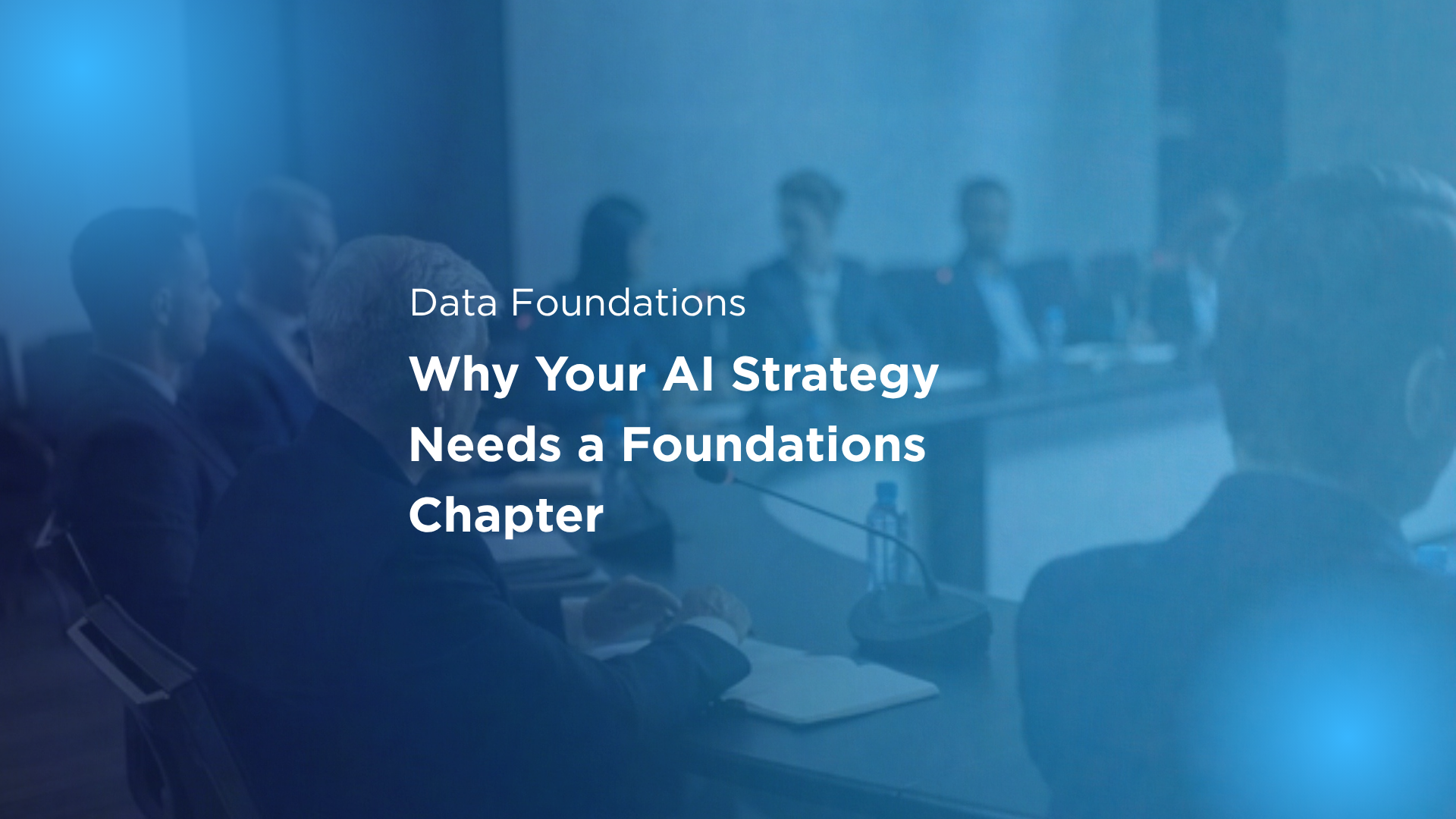 Why Your AI Strategy Needs a Data Foundations Chapter