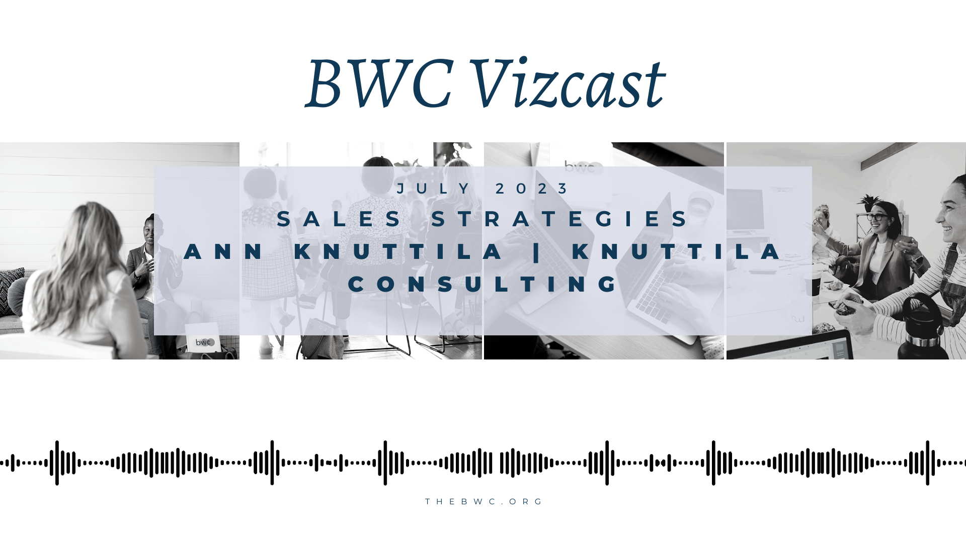 Image promoting a sales strategies event with Ann Knuttila and I Knuttila, featuring a collage of black and white photos of women in meetings and discussions, a sound wave graphic at the bottom, and the website URL thebwc.org.