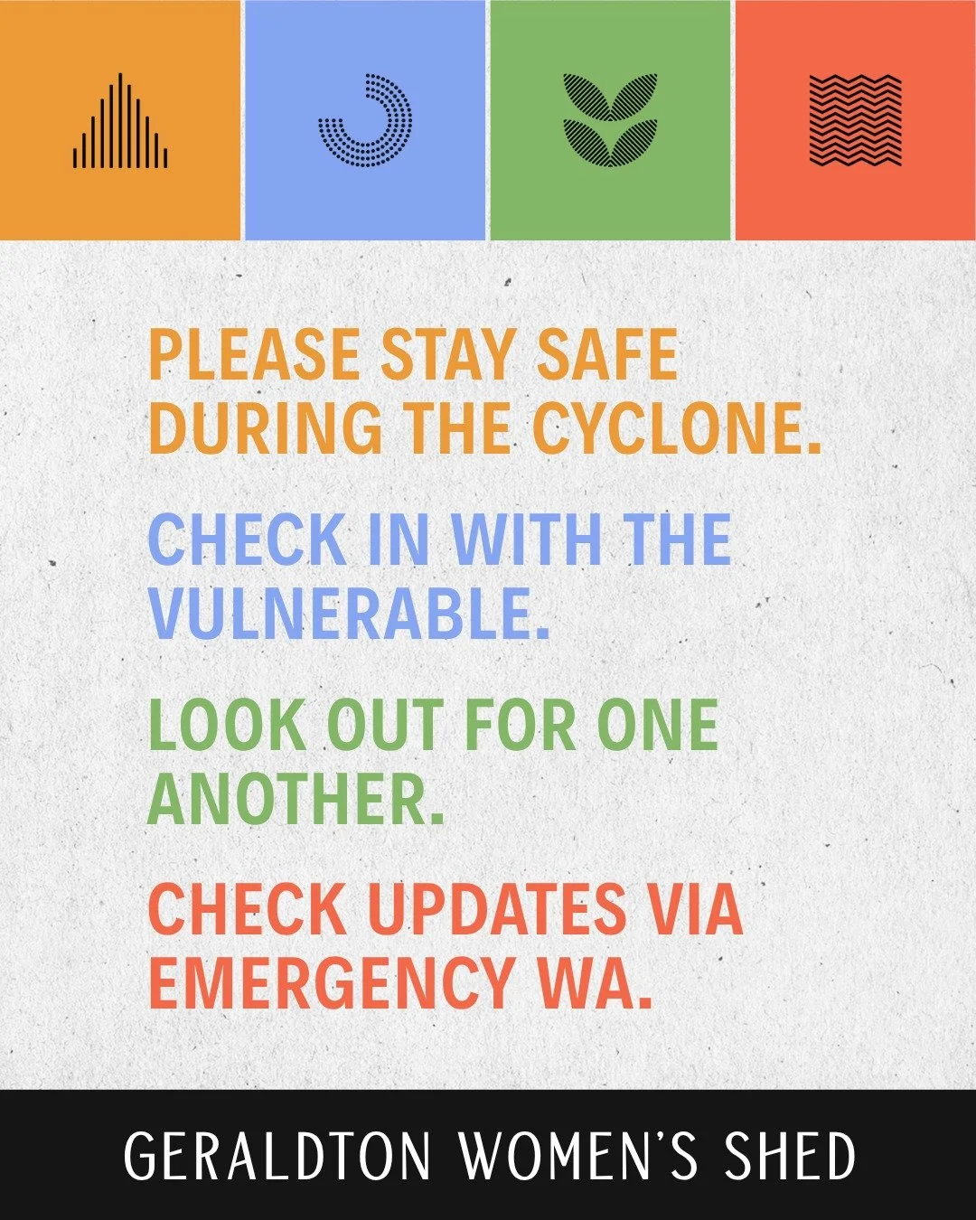 As we prepare for the approaching cyclone, we&rsquo;re thinking of all our members and the wider community.

Events like this remind us how important it is to look out for one another. If you&rsquo;re able to, check in on a neighbour, a friend, or so