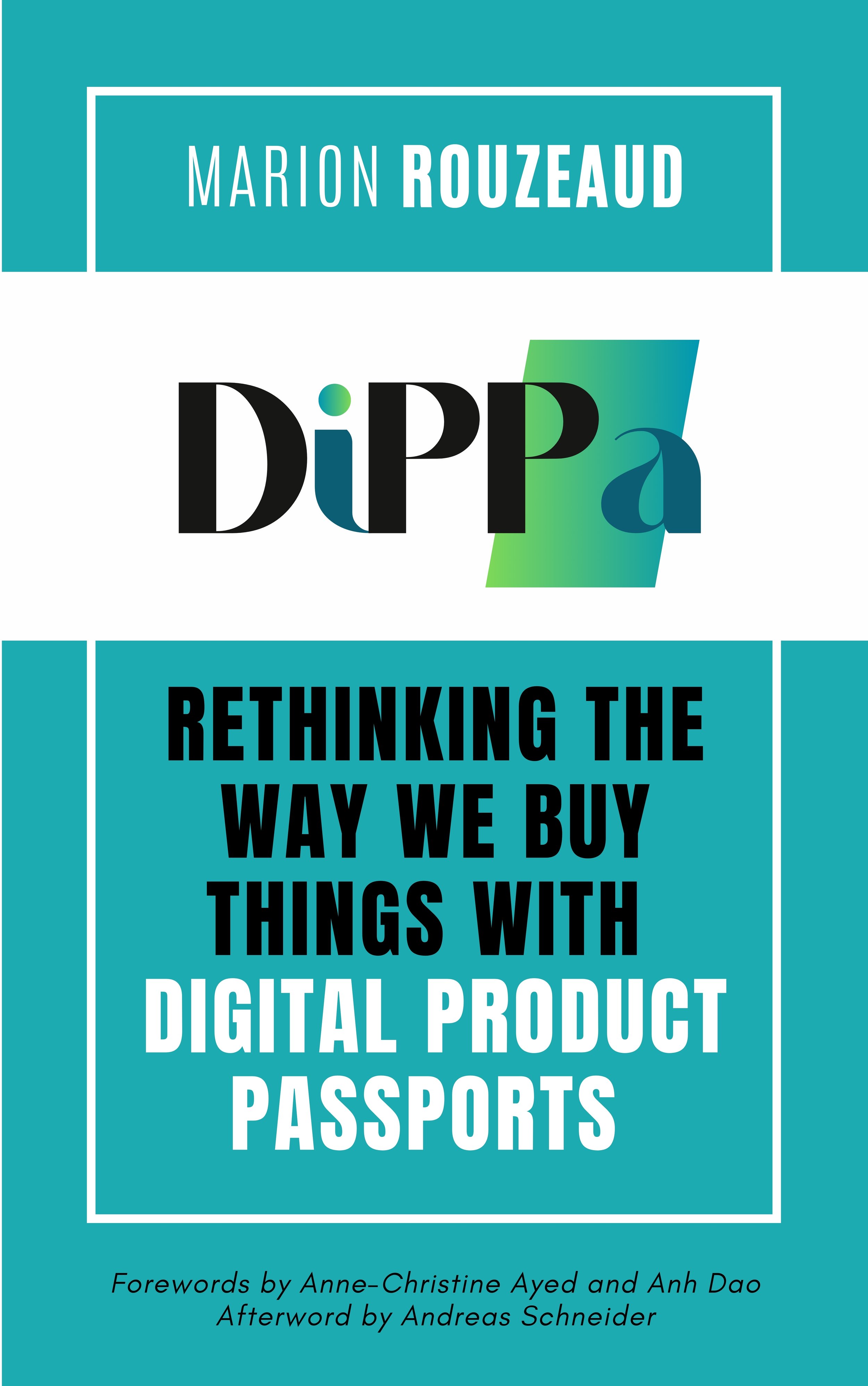 Cover of the book 'DiPPa Rethinking the Way We Buy Things with Digital Product Passports' by Marion Rouzeaud, with a teal background and colorful text.