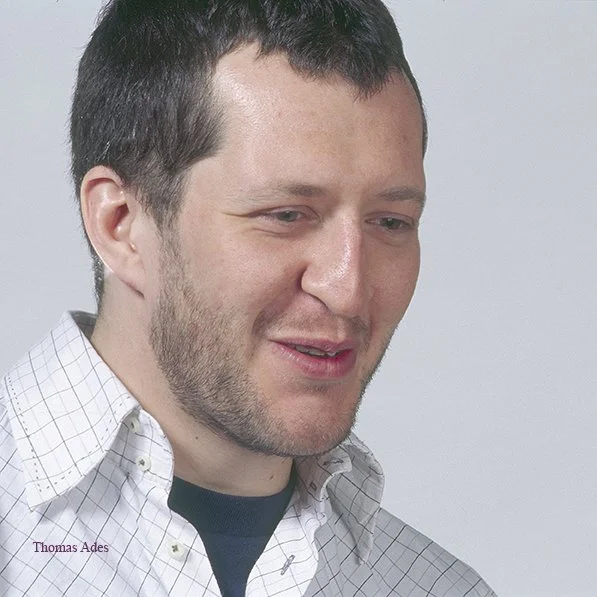 Thomas Ades, I have had several photo sessions with Tom, and find it very difficult to do justice him. A towering genius.