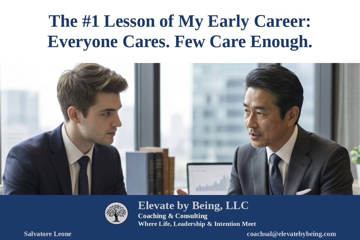 The #1 Lesson of My Early Career: Everyone Cares. Few Care Enough.