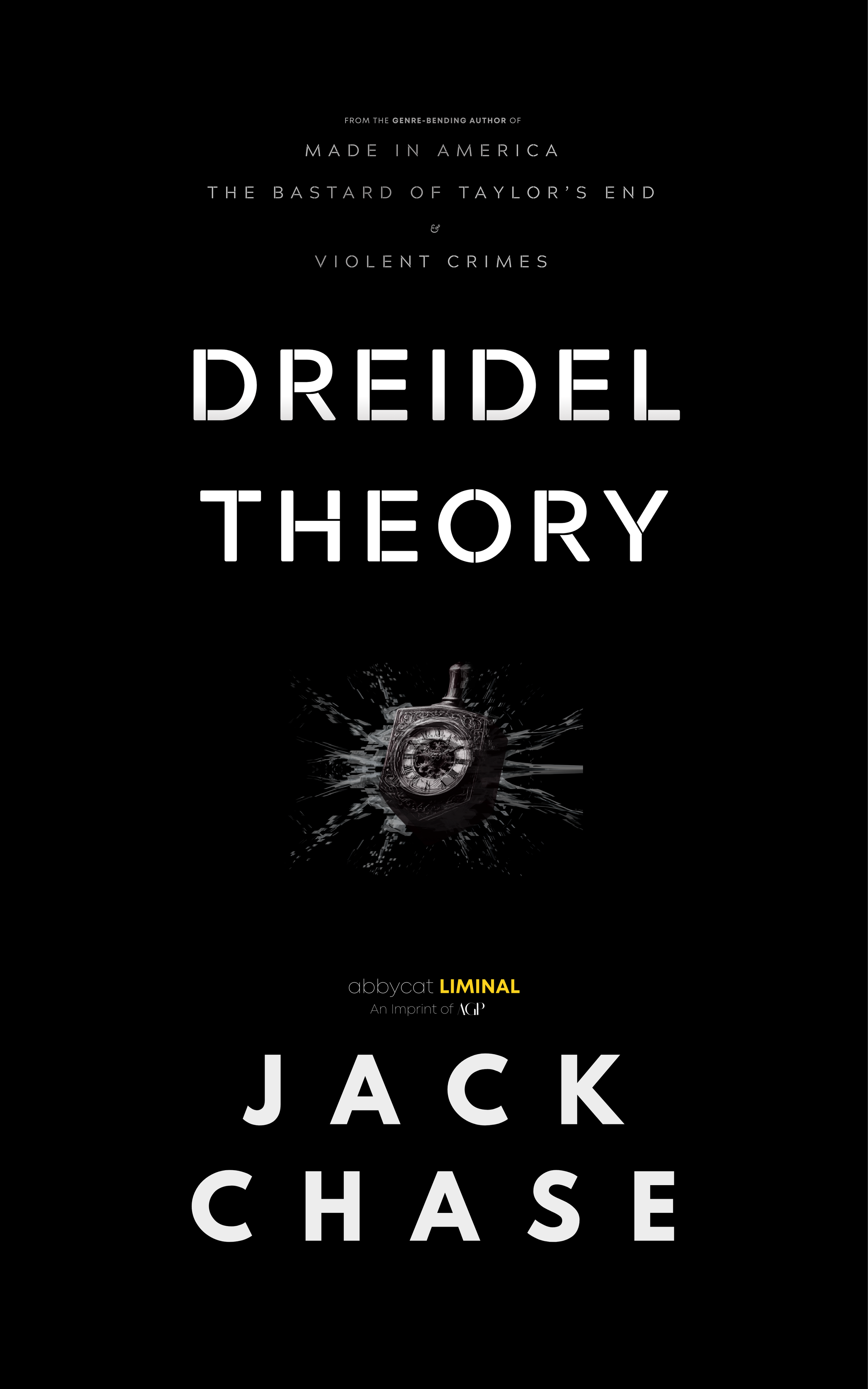 Book cover for 'Dreidel Theory' by Jack Chase featuring a black background, white text, and an image of a dreidel in the center, with additional text indicating it is from the author of 'Made in America' and 'The Bastard of Taylor's End'.