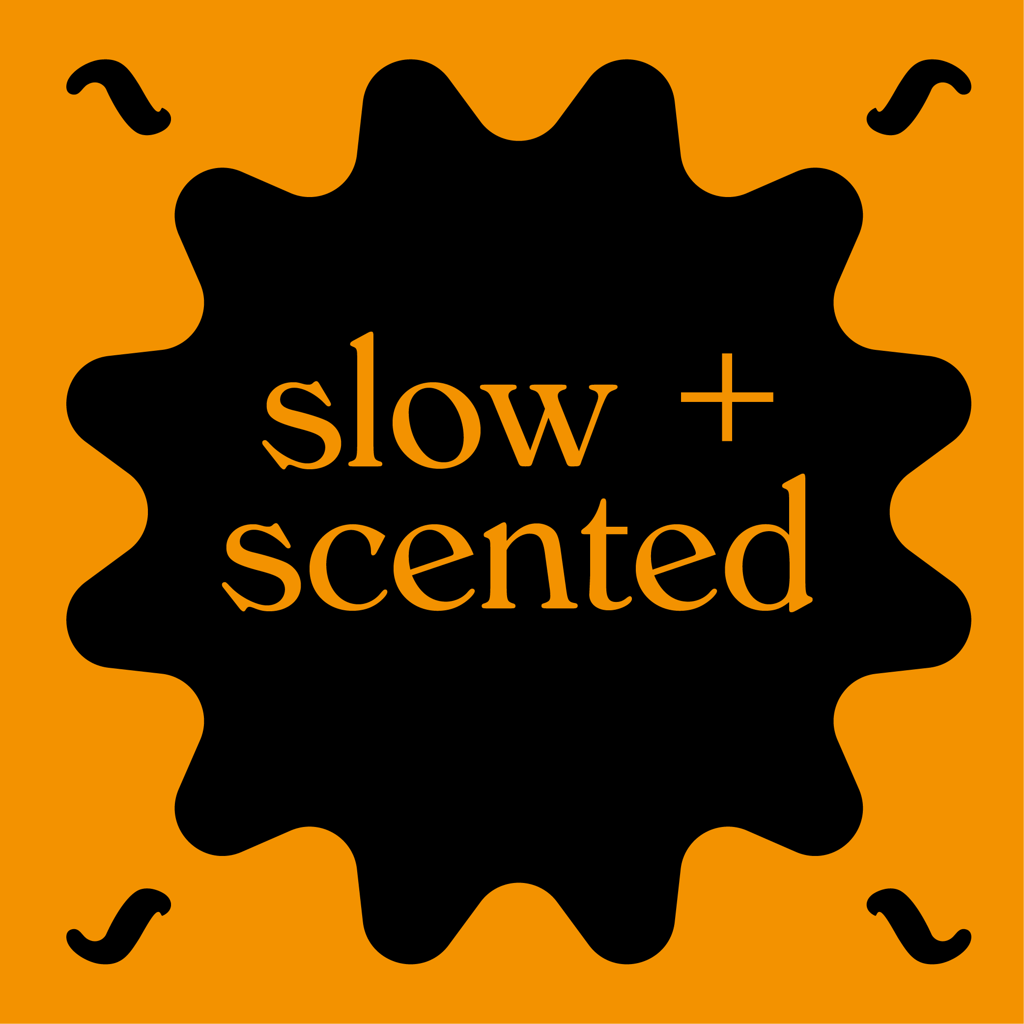 Slow + Scented 