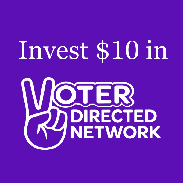 Purple background with white text that says, "Invest $10 in Voter Directed Network" and a hand making the peace sign.