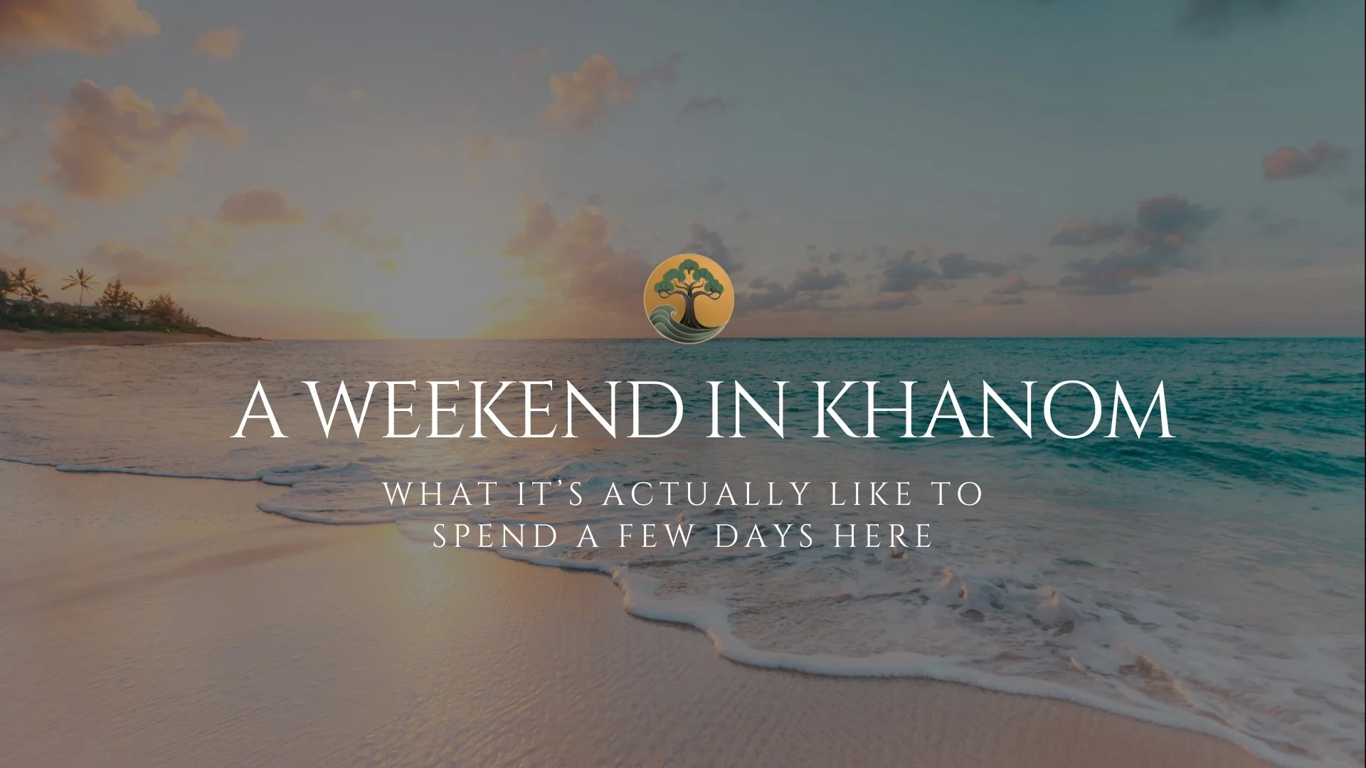 A Weekend in Khanom: What It’s Actually Like to Spend a Few Days Here
