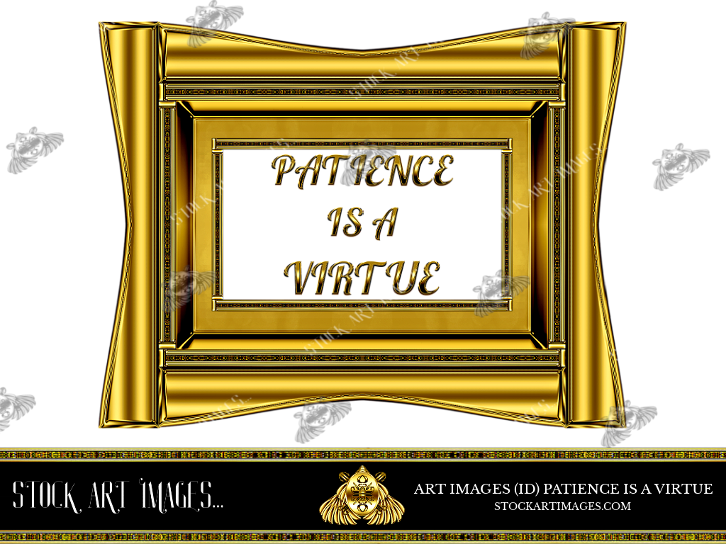 (AI) Royalty Free - Modern Scroll art picture frame - STOCK ART IMAGES (ID) PATIENCE IS A VIRTUE