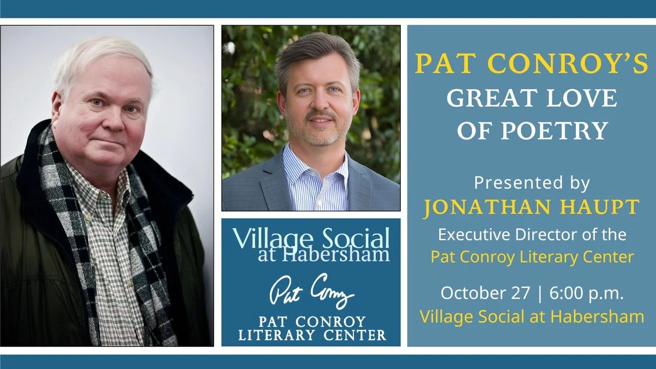 PAT CONROY LECTURE SERIES NIGHT 3 - Pat Conroy’s Great Love of Poetry