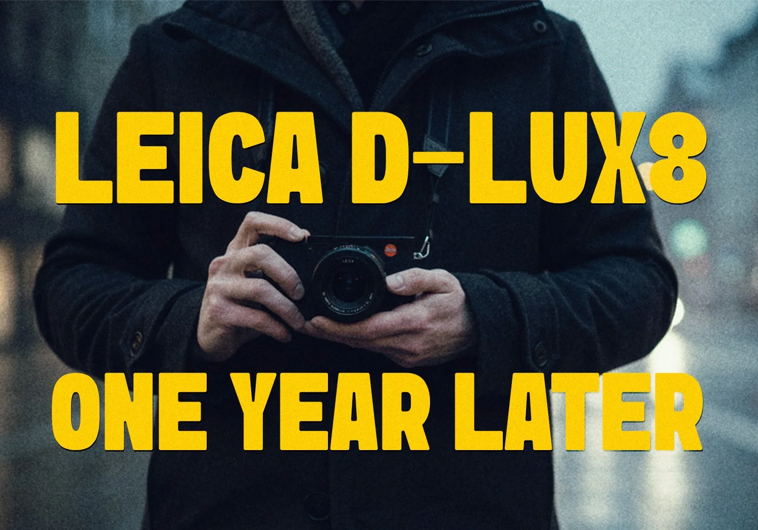 Leica D-Lux 8: One Year Later