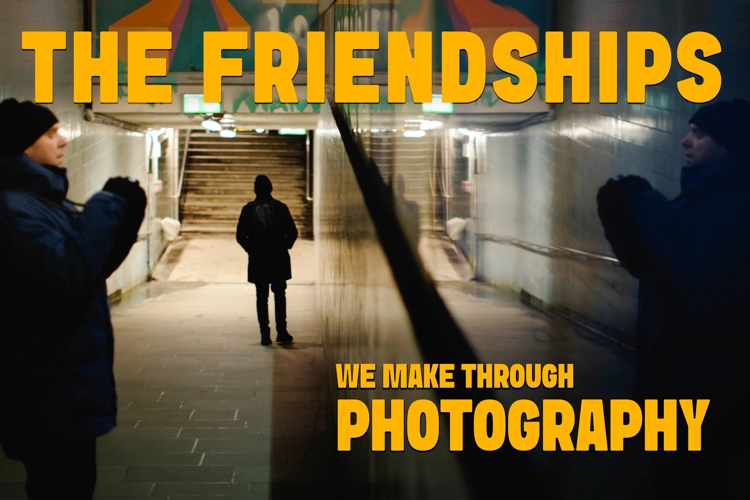 The Friendships We Make Through Photography