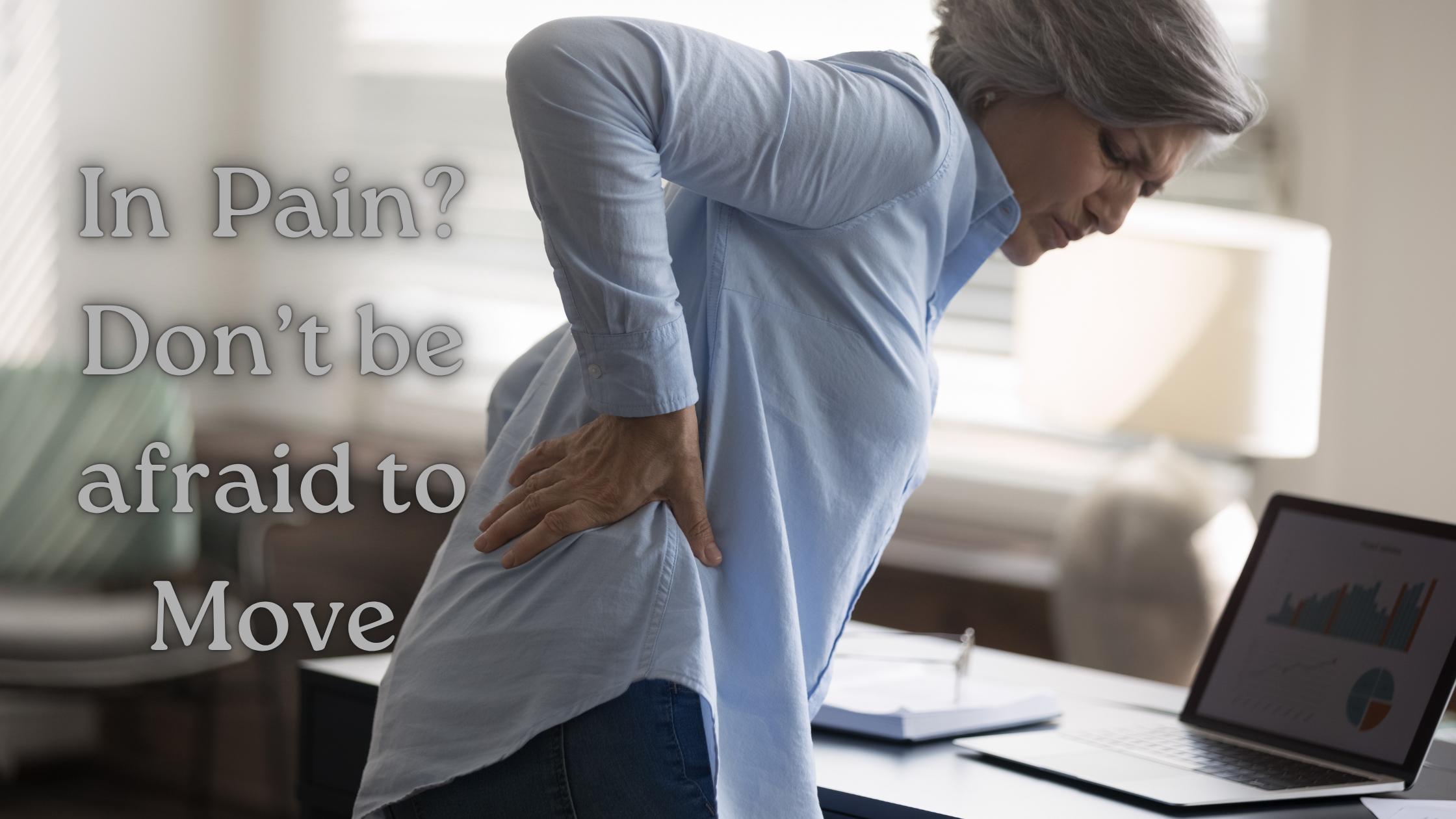 In Pain? Don’t Be Afraid to Move