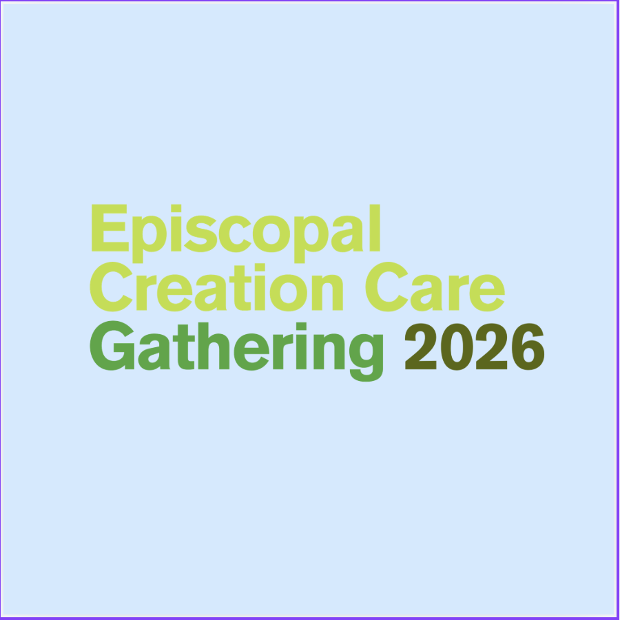 Episcopal Creation Care Gathering&nbsp;