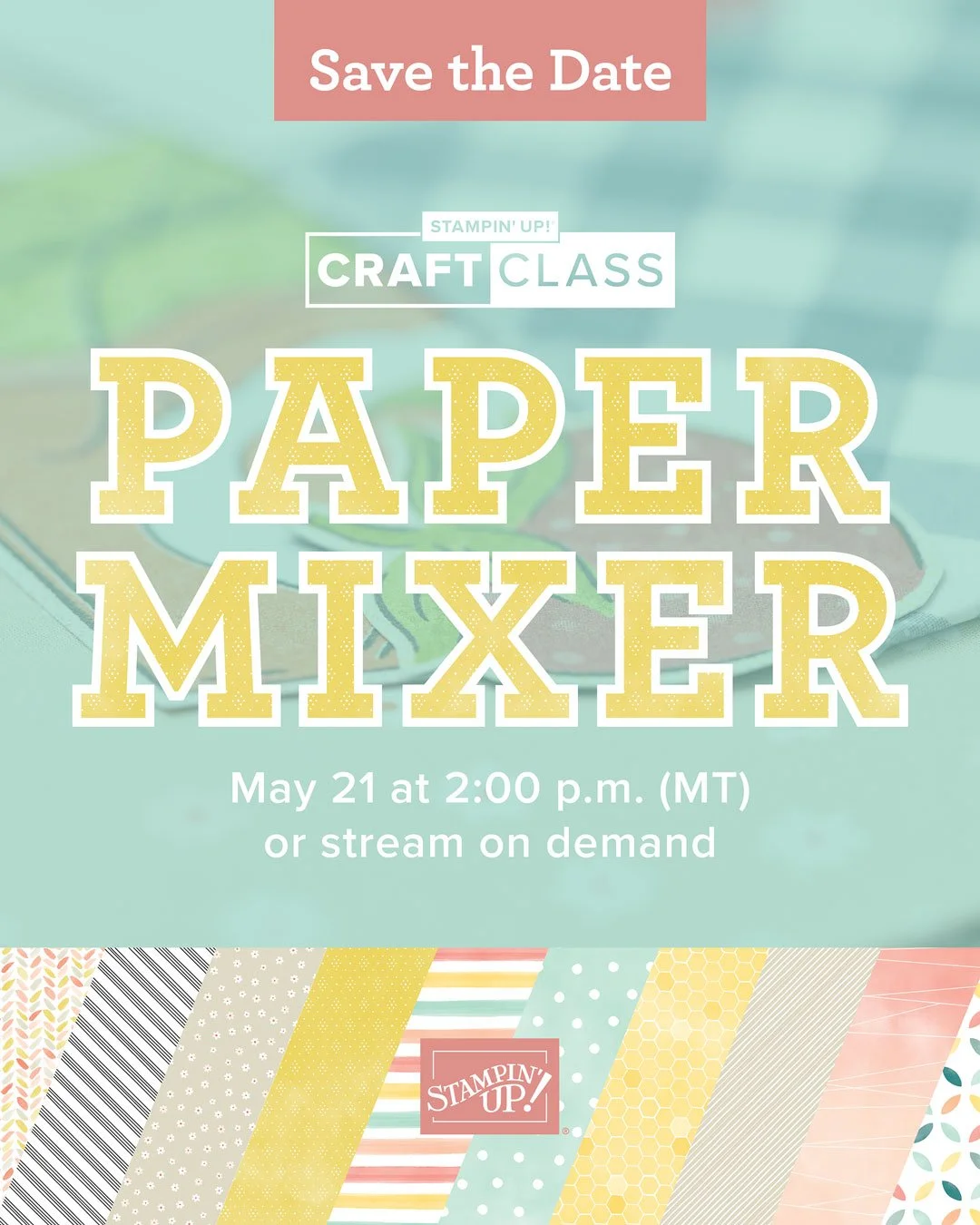 You’re Invited! Paper Mixer Craft Class | Stampin’ Up! May Event