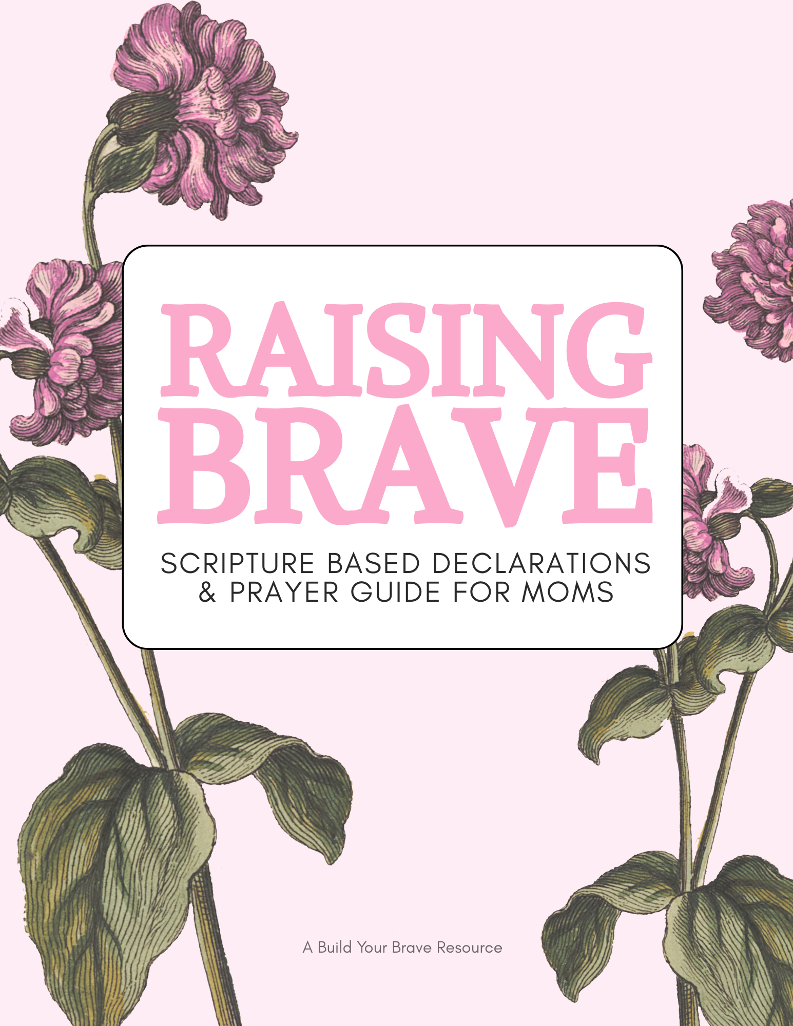 Raising Brave_Scripture Declarations & Prayer Guide for Moms_Valentine_April 2025.png