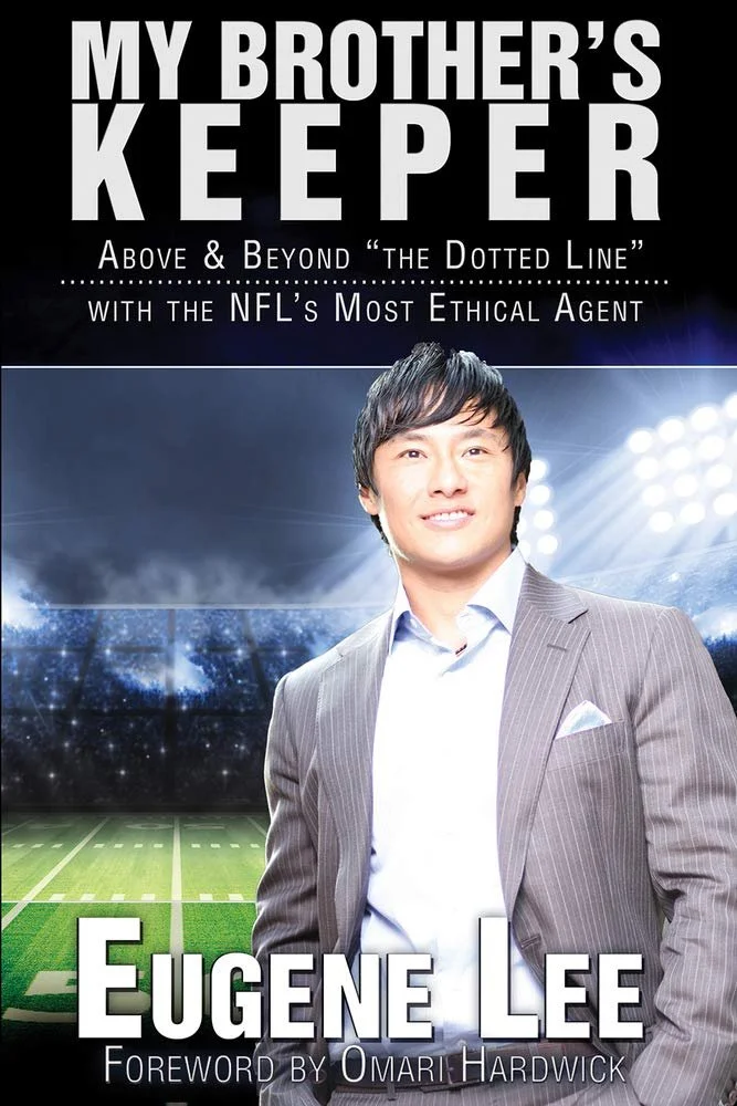 My Brother’s Keeper: Above and Beyond “the Dotted Line” by the NFL’s Most ethical Agent by Eugene lee