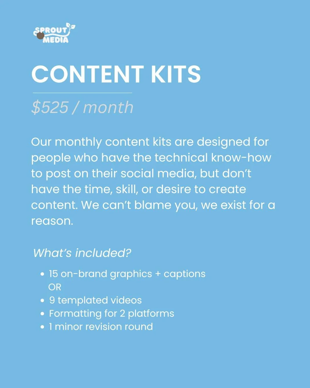 Looking for an active presence on social media with minimal effort? 🤔
Here is our "Content Kit" package. It's $525 a month, but you get 👇
- 15 on-brand graphics + captions per month
OR
- 9 templated videos + captions per month
- Format
