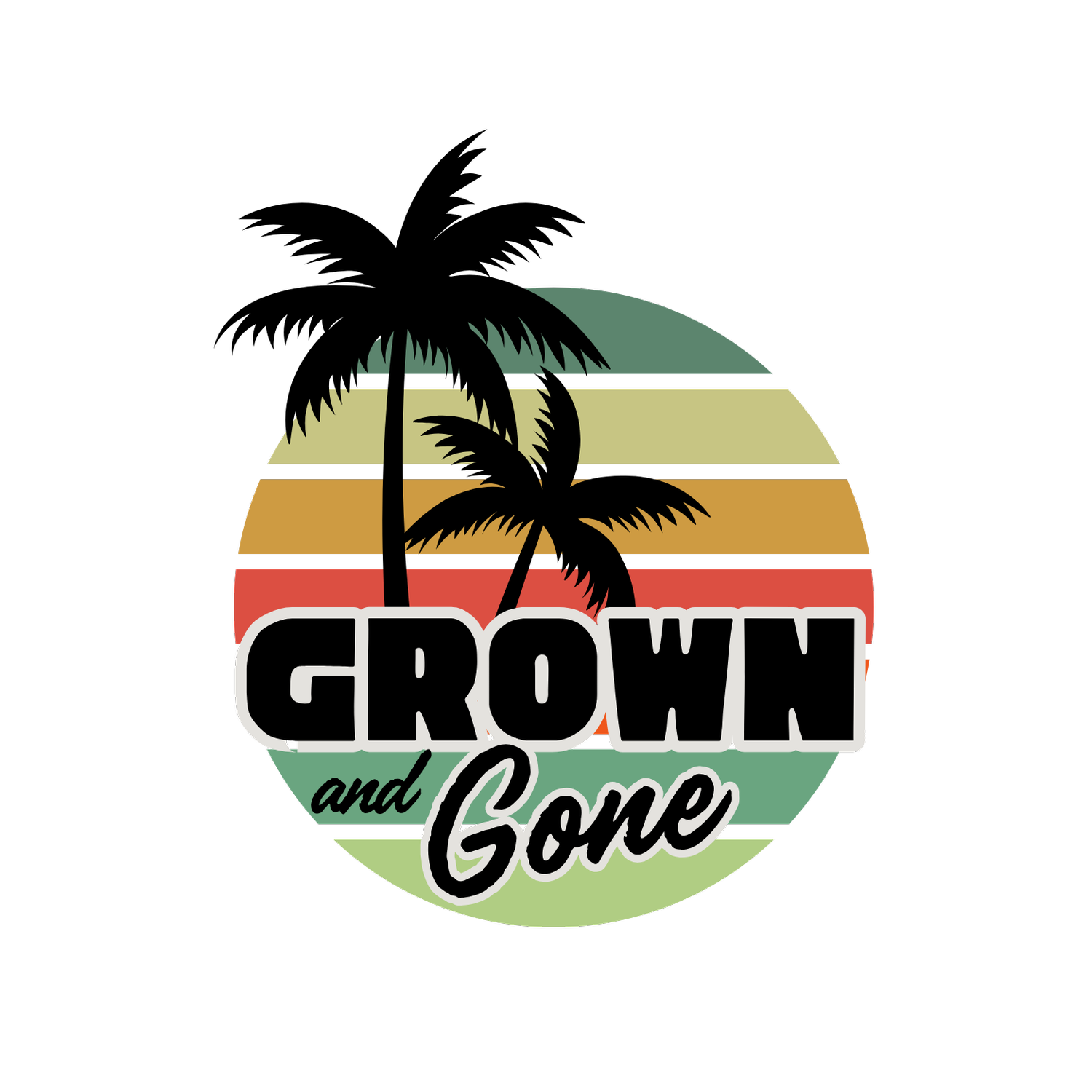 Grown and Gone