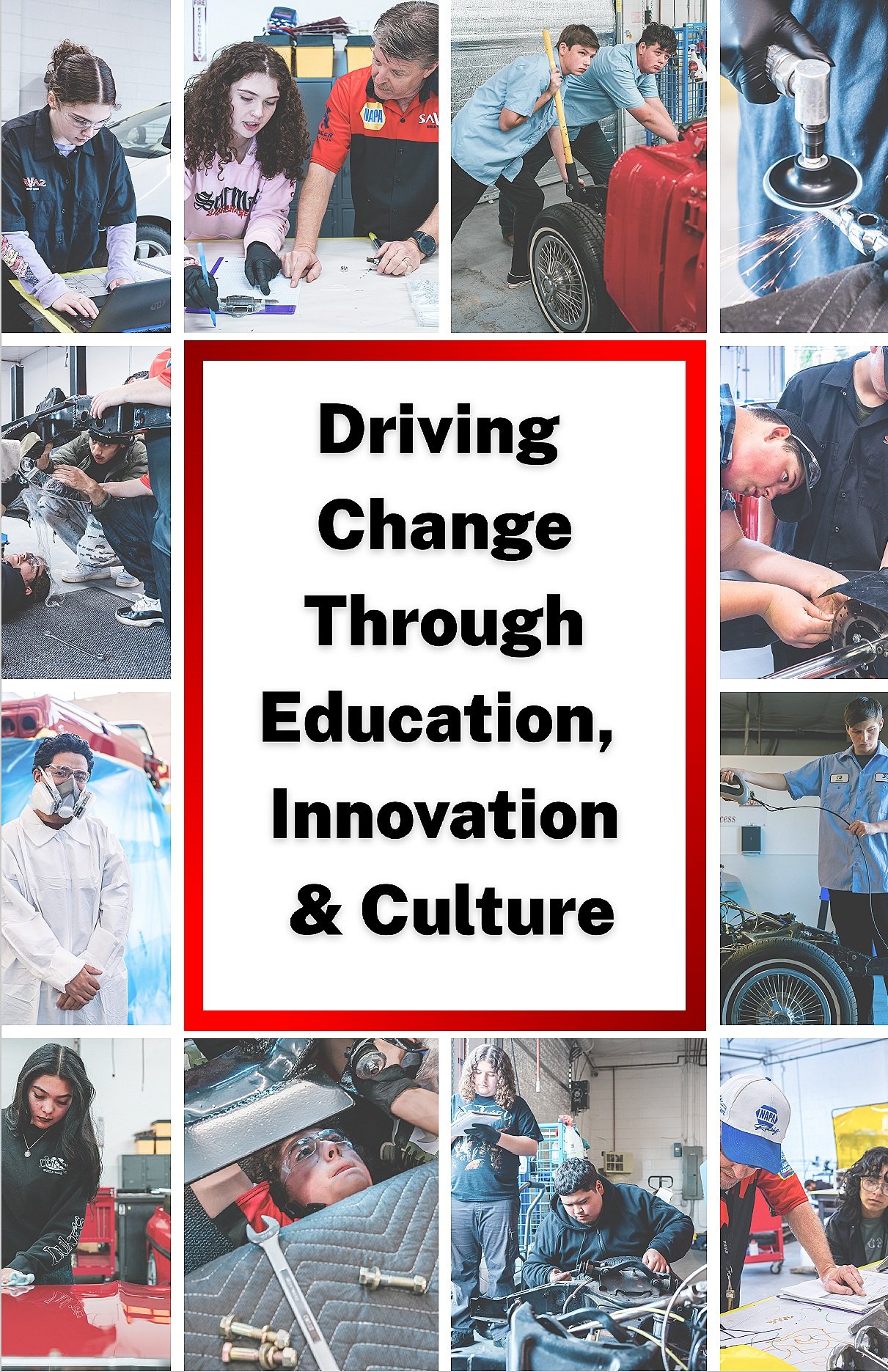Collage of students and instructors working on automotive and technical projects, with a central message about driving change through education, innovation, and culture.