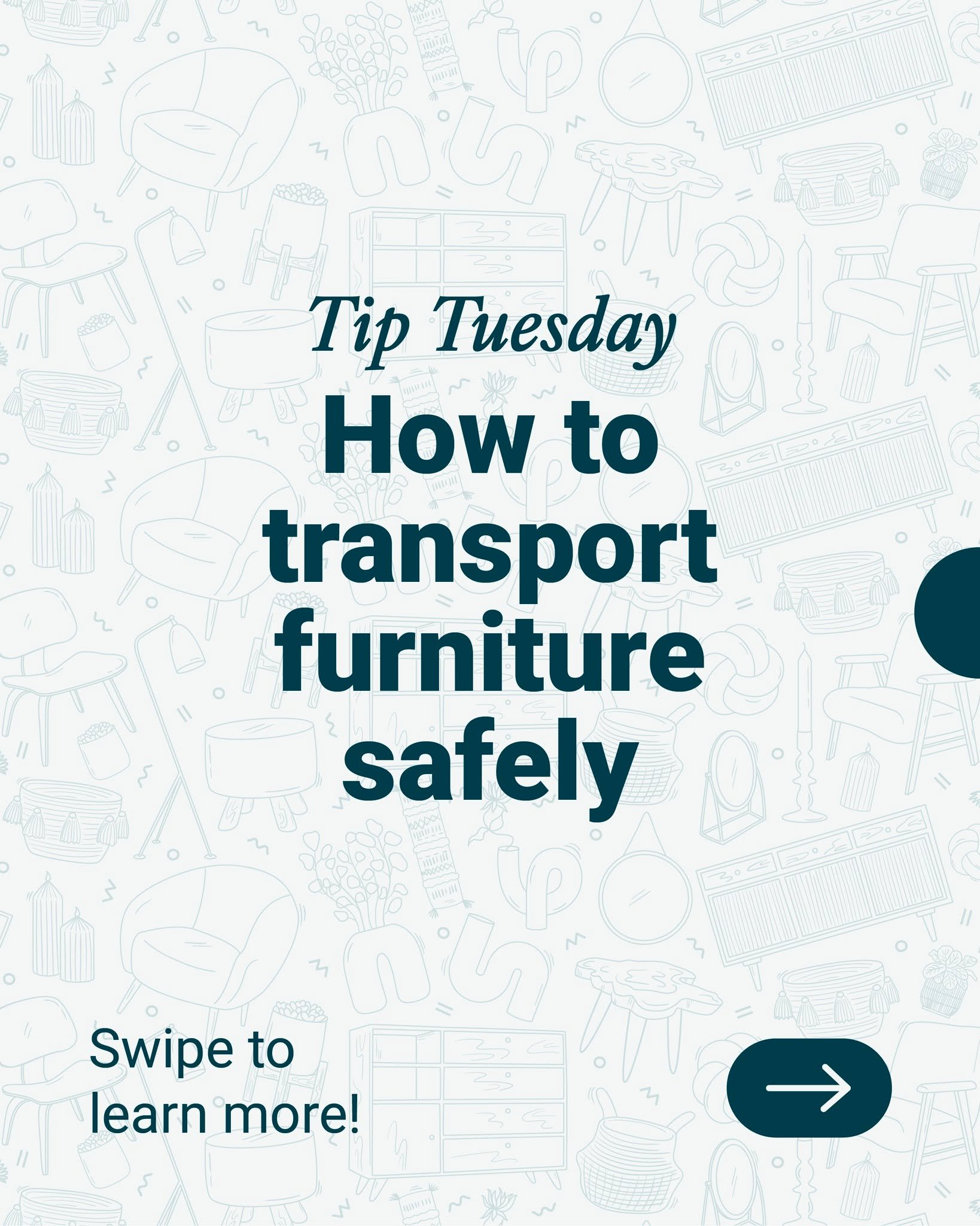 TIP TUESDAY

A little prep goes a long way.
These simple steps help prevent scratches, dents, and loading-day frustration.

Found the perfect piece? Make sure it gets home safely.

&bull; Bring moving blankets or thick towels
&bull; Pack straps or ro
