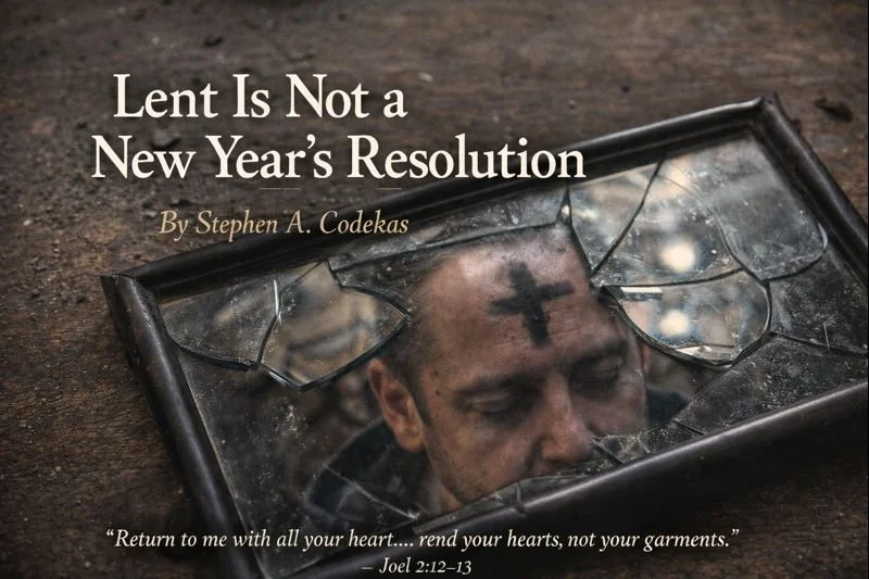 Lent Is Not a Resolution