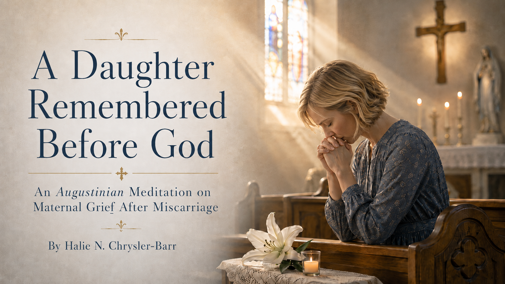 A Daughter Remembered Before God: An Augustinian Meditation on Maternal Grief After Miscarriage