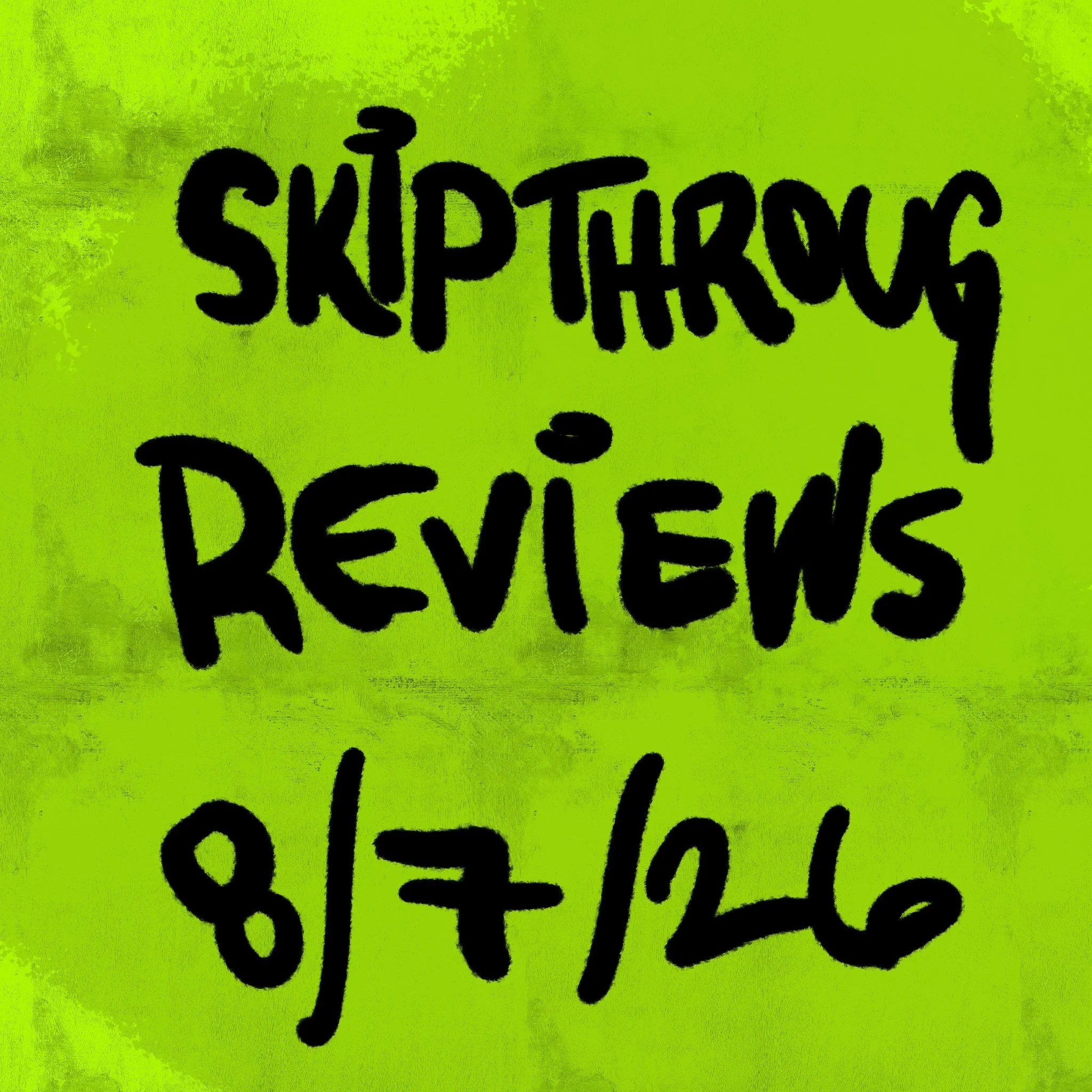 Skip Through Reviews 8/7/2026