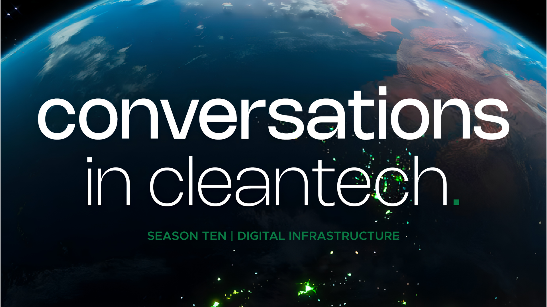 Deconstructing Digital Infrastructure: Conversations in Cleantech