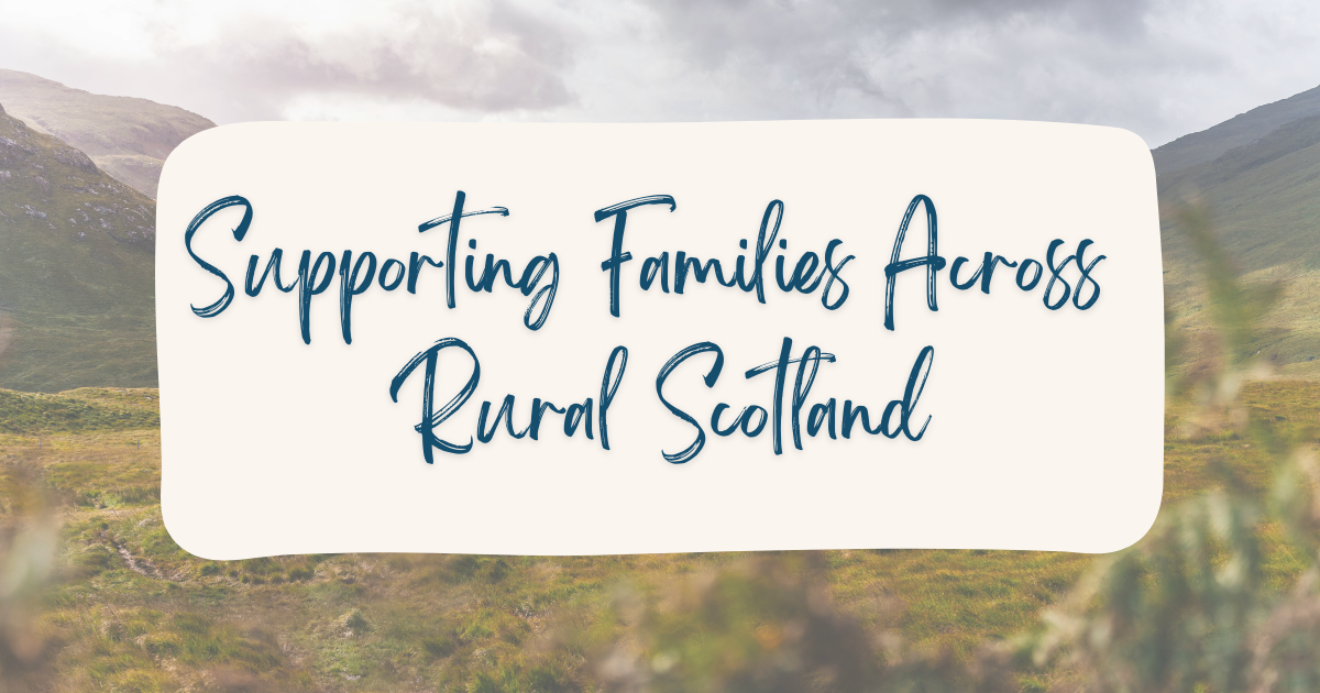 Supporting Families Across Rural Scotland: Taking Early Pregnancy Loss Support Further