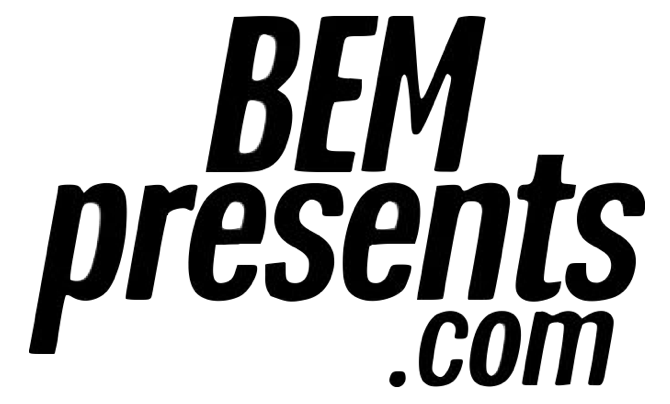 BEM Presents