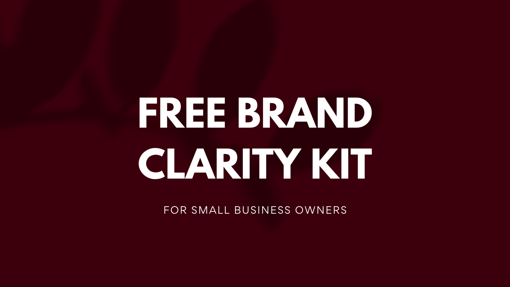 Free Brand Clarity Kit For Small Business Owners