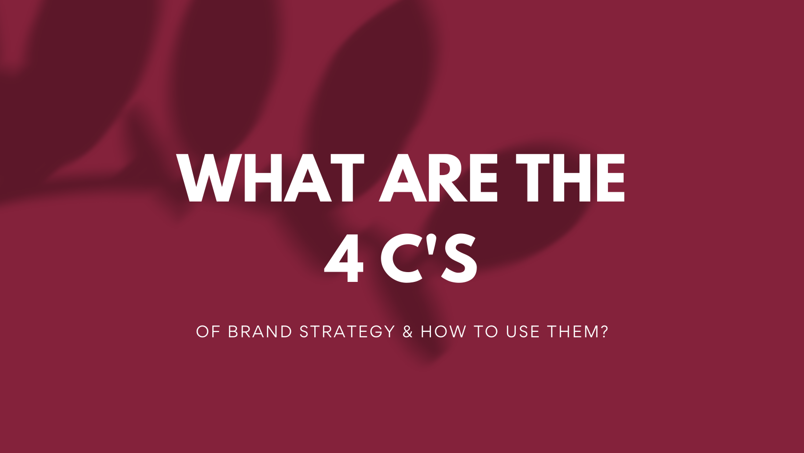 What Are the Four C's of Brand Strategy?