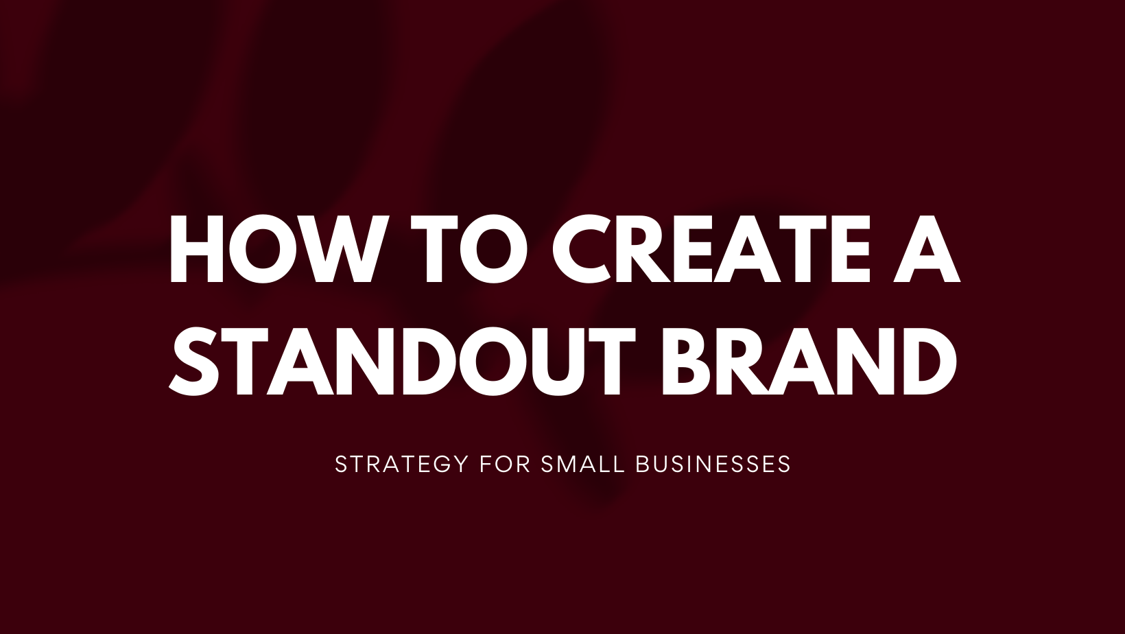 How to Create a Standout Brand Strategy for Small Businesses